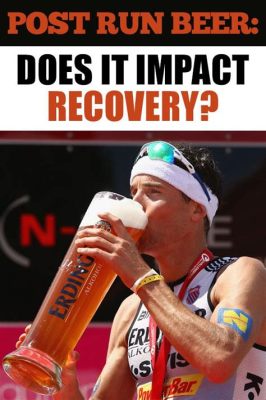 Does Alcohol Affect Running? And Why Do Marathoners Love Beer?